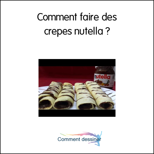 Comment faire des crepes nutella